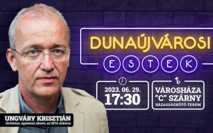 Dunaújvárosi Estek – folytatás Ungváry Krisztiánnal