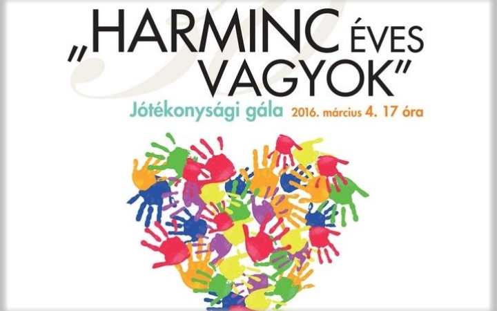 Harminc éves vagyok - Jótékonysági gálaest a Bartókban